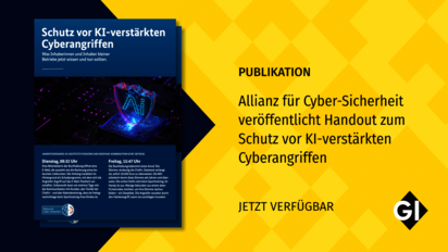 Sharepic der Gesellschaft für Informatik mit gelbem Hintergrund. Links das Cover des Handouts „Schutz vor KI-verstärkten Cyberangriffen – Was Inhaberinnen und Inhaber kleiner Betriebe jetzt wissen und tun sollten“, illustriert mit einem leuchtenden digitalen Schutzschild. Rechts steht: „Publikation: Allianz für Cyber-Sicherheit veröffentlicht Handout zum Schutz vor KI-verstärkten Cyberangriffen“. Darunter: „Jetzt verfügbar“. Unten rechts das GI-Logo.