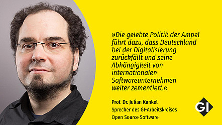 Zitat von Prof. Dr. Julian Kunkel: „Die gelebte Politik der Ampel führt dazu das Deutschland bei der Digitalisierung zurückfällt und seine Abhängigkeit von internationalen Softwareunternehmen weiter zementiert."